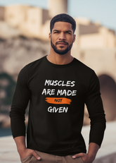 Men's Full Sleeve T-Shirt - Muscles Are Made Not Given